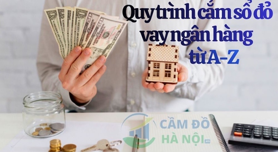 Quy trình cắm sổ đỏ vay ngân hàng từ A-Z Quy Trình Cắm Sổ Đỏ Vay Ngân Hàng Từ A-Z