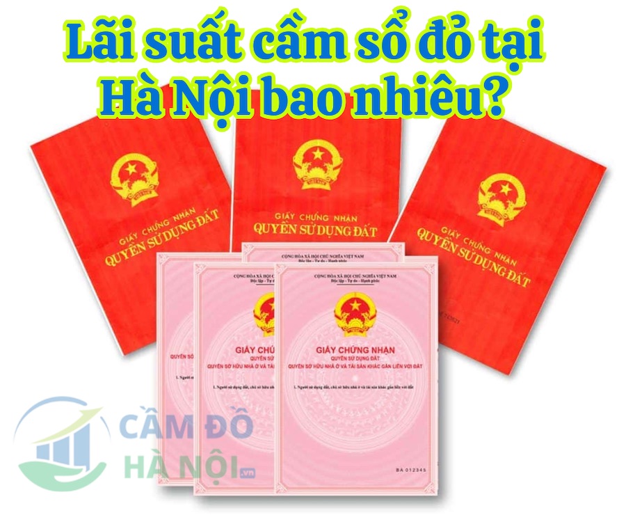 Lãi Suất Cầm Sổ Đỏ Tại Hà Nội Bao Nhiêu?