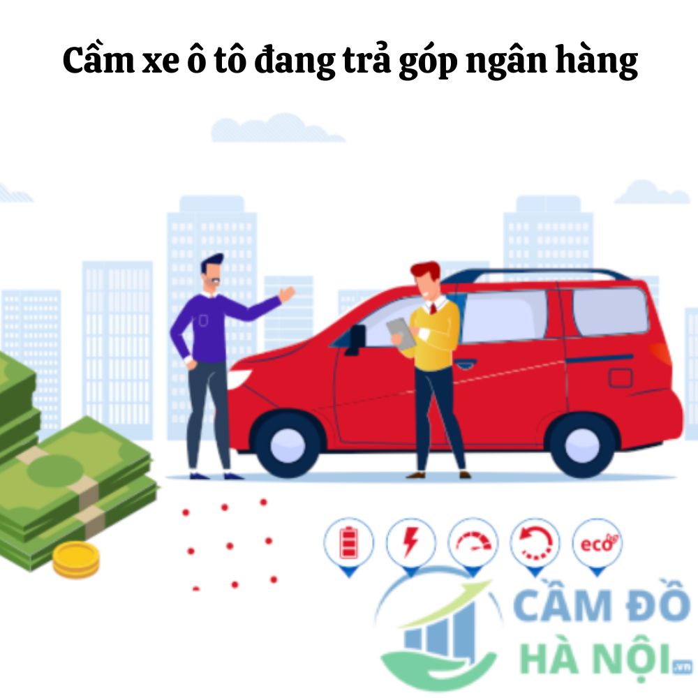 Tính Pháp Lý Khi Cầm Xe Ô Tô Đang Trả Góp