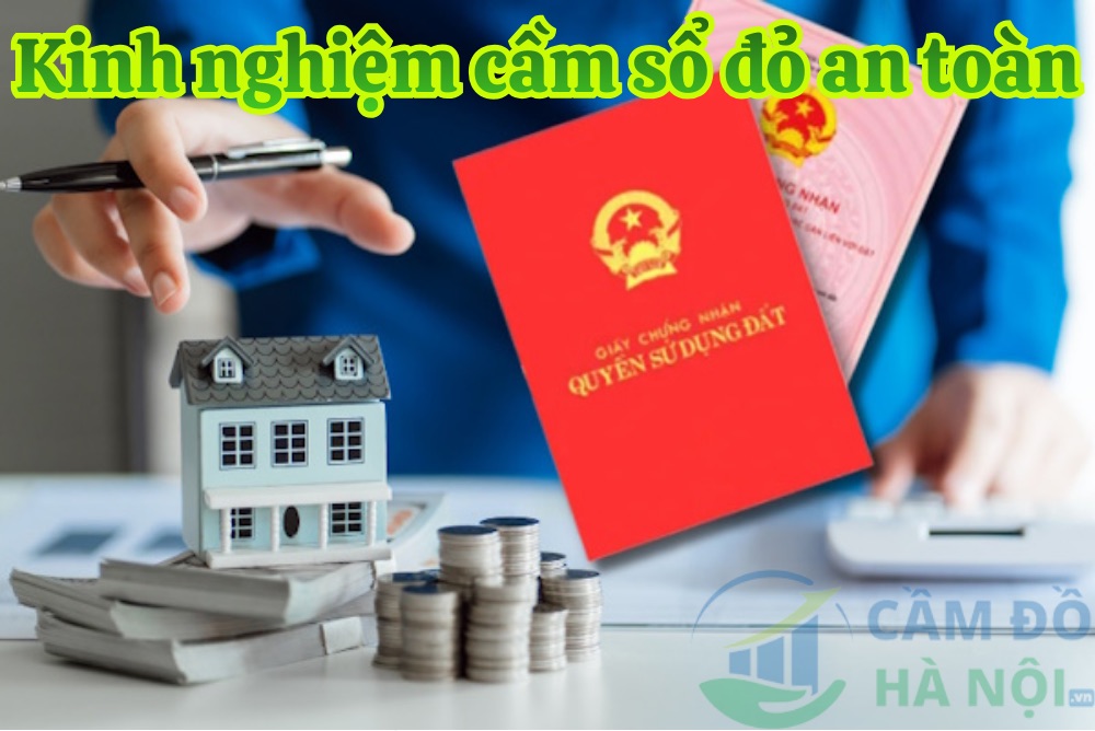 Kinh Nghiệm Cầm Sổ Đỏ An Toàn Tránh Bẫy Mất Nhà