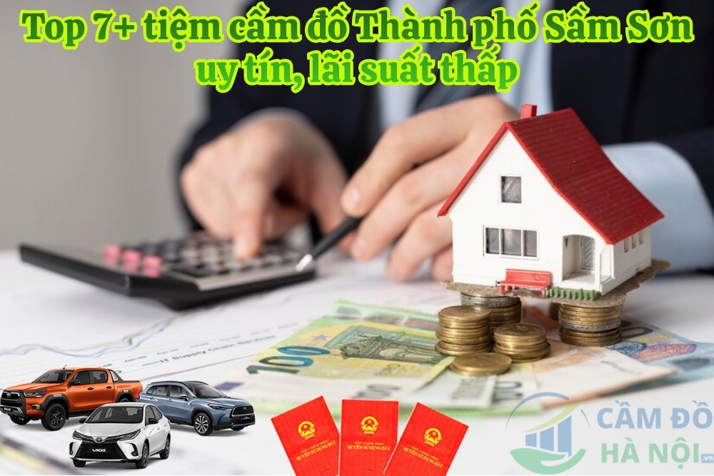 Top 7+ Tiệm Cầm Đồ Thành Phố Sầm Sơn Uy Tín, Lãi Suất Thấp