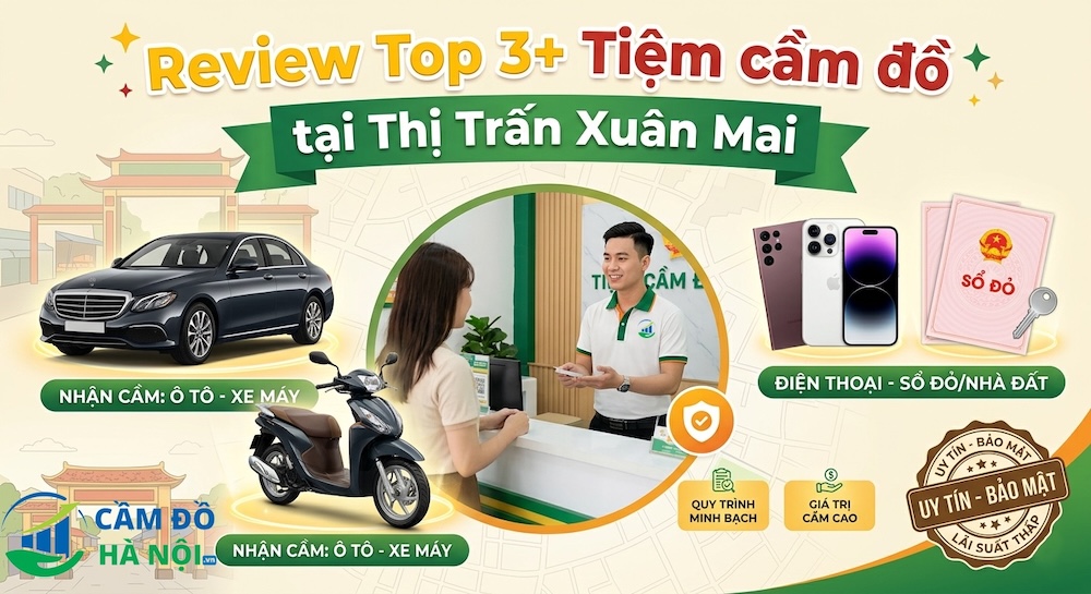 Review Top 3+ Tiệm Cầm Đồ Tại Thị Trấn Xuân Mai Uy Tín