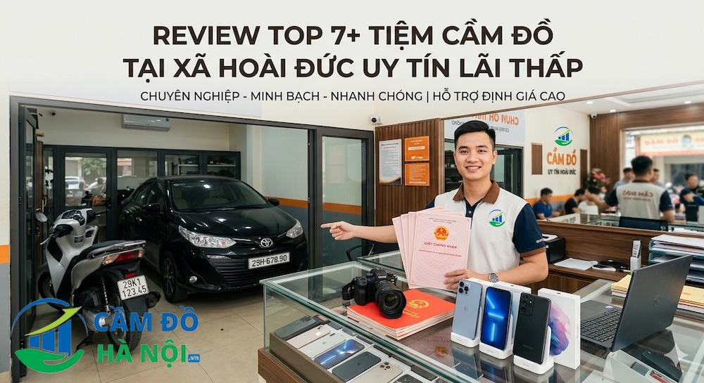 Review Top 7+ Tiệm Cầm Đồ Tại Xã Hoài Đức