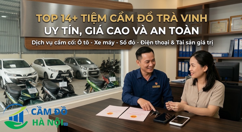 Top 14+ tiệm cầm đồ Trà Vinh Uy Tín, Giá Cao Và An Toàn Top 14+ Tiệm Cầm Đồ Trà Vinh Uy Tín, Giá Cao Và An Toàn
