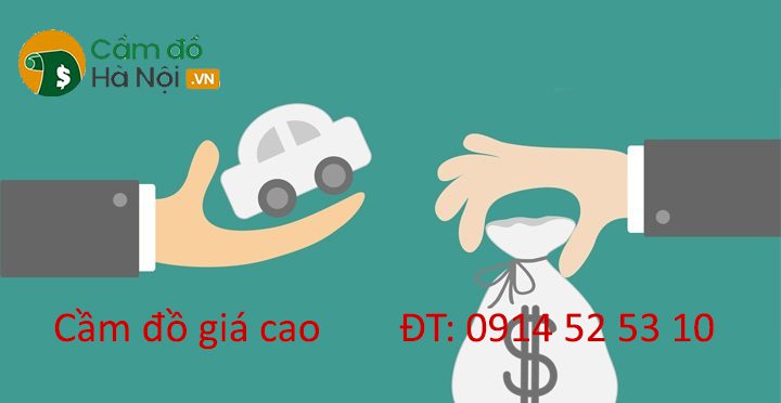 Cầm đồ giá cao ở đâu tại Hà Nội