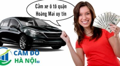 Dịch vụ cầm đồ ô tô tại quận Hoàng Mai Uy tín Lãi thấp