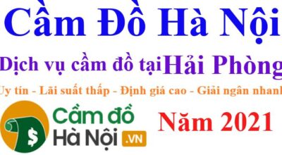 Dịch vụ cầm đồ tại Hải Phòng [#1 Uy tín - Lãi thấp - Giá cao]