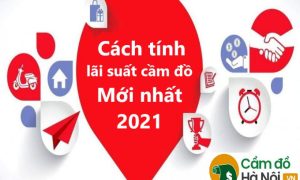Cách tính lãi suất cầm đồ mới nhất năm 2021
