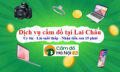 Dịch vụ cầm đồ tại Lai Châu nhanh uy tín, lãi suất thấp nhất
