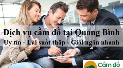 Dịch vụ cầm đồ tại Quảng Bình Chuyên nghiệp #1 Lãi suất thấp