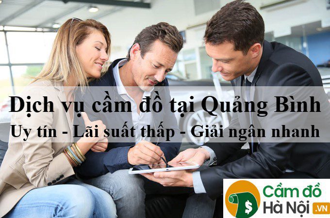Dịch vụ cầm đồ tại Quảng Bình Chuyên nghiệp #1 Lãi suất thấp