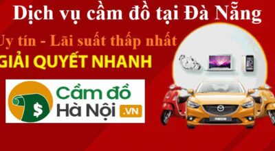Dịch vụ cầm đồ tại Đà Nẵng Uy tín - Giải ngân nhanh - Lãi suất thấp nhất