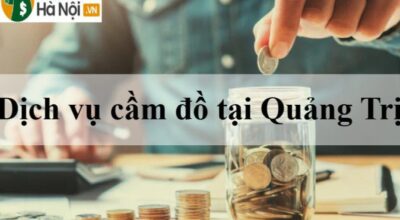Dịch vụ cầm đồ tại Quảng Trị Uy tín - Lãi suất thấp nhất