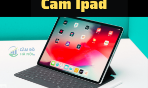 Lưu ý khi cầm đồ Ipad bạn cần phải biết