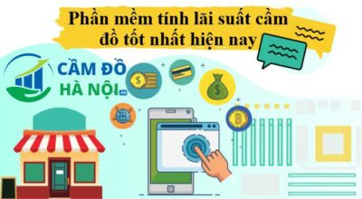 Phần Mềm Tính Lãi Suất Cầm Đồ Tốt Nhất Hiện Nay