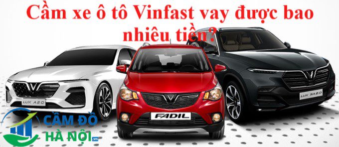 Cầm xe ô tô Vinfast vay được bao nhiêu tiền?