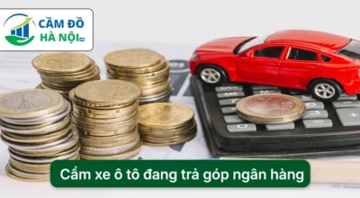 Cầm xe ô tô đang trả góp ngân hàng