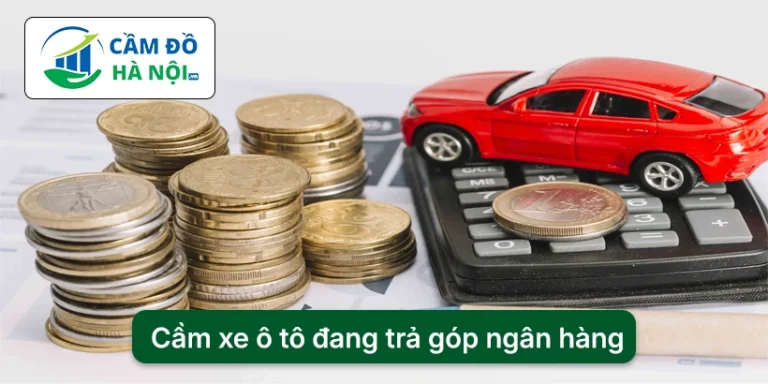 Cầm xe ô tô đang trả góp ngân hàng