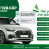 Cầm xe ô tô trả góp với mức lãi suất siêu ưu đãi giải ngân nhanh