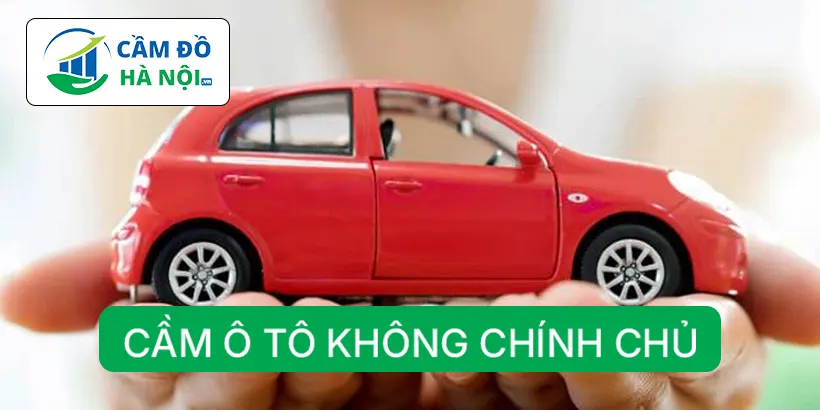 Dịch vụ cầm xe không chính chủ là gì