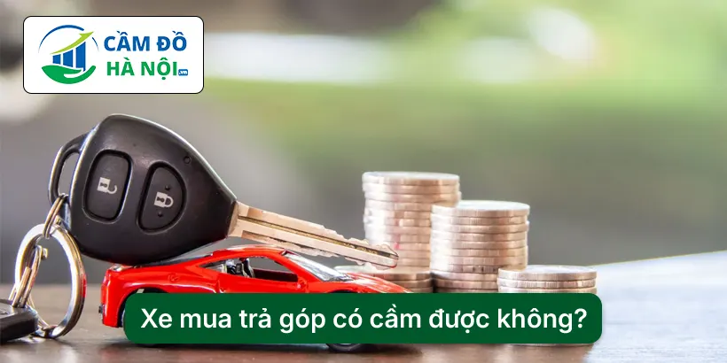 Xe mua trả góp có cầm được không
