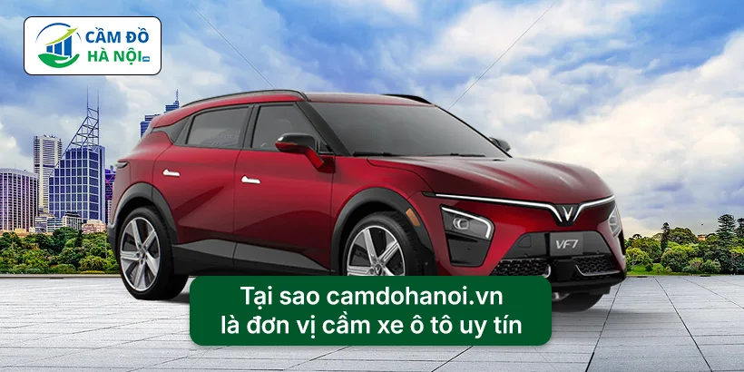 Tại sao camdohanoi.vn là đơn vị cầm xe ô tô uy tín
