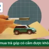 Xe mua trả góp có cầm được không