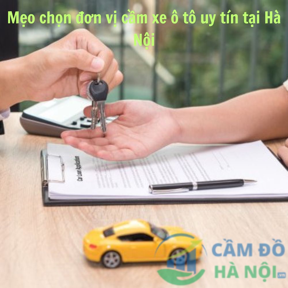 Bạn Cần Thận Trọng Khi Chọn Nơi Cầm Xe Ô Tô Tại Hà Nội