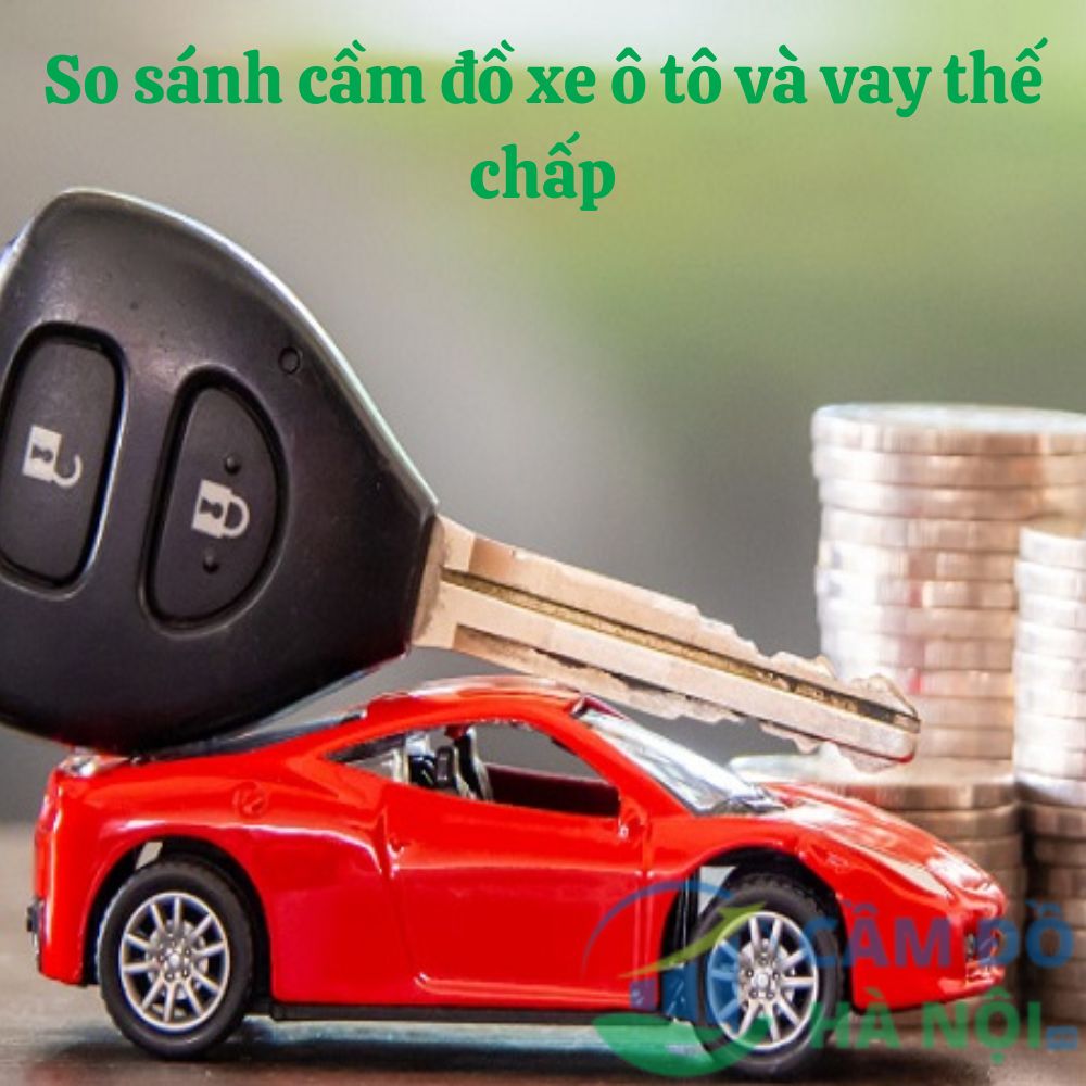 So sánh cầm đồ xe ô tô và vay thế chấp? Giải pháp tối ưu cho bạn mới nhất 4 Hiểu Đúng Về Bản Chất Pháp Lý Của Cầm Đồ Ô Tô Và Vay Thế Chấp