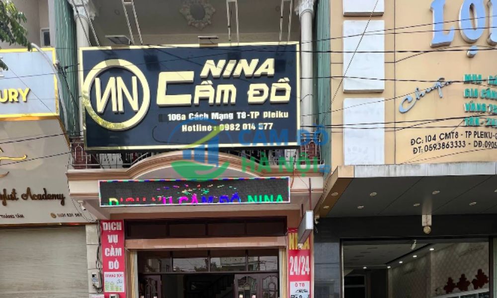 Top 15+ tiệm cầm đồ tại Thành phố Pleiku lãi suất 1,6% uy tín 6 Cầm Đồ Nina