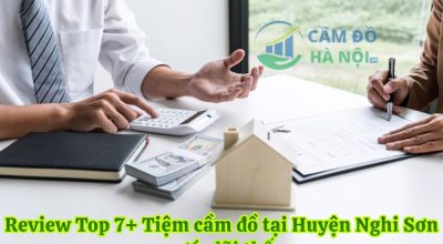 Review Top 7+ Tiệm Cầm Đồ Tại Huyện Nghi Sơn Uy Tín Lãi Thấp