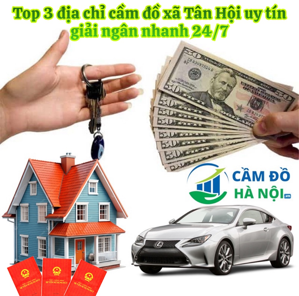 Top 3 địa chỉ cầm đồ xã Tân Hội uy tín, giải ngân nhanh 24/7 Top 3 Địa Chỉ Cầm Đồ Xã Tân Hội Uy Tín, Giải Ngân Nhanh 24/7