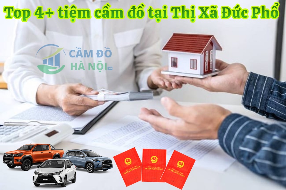 Top 4+ tiệm cầm đồ tại Thị Xã Đức Phổ Lãi suất 1,6%, giải ngân 15 phút, bảo quản tài sản an toàn Top 4+ Tiệm Cầm Đồ Tại Thị Xã Đức Phổ Lãi Suất 1,6%, Giải Ngân 15 Phút, Bảo Quản Tài Sản An Toàn