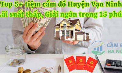 Top 5+ tiệm cầm đồ Huyện Vạn Ninh uy tín, lãi suất thấp, giải ngân trong 15 phút