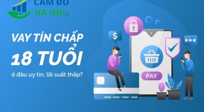18 tuổi vay tiền ở đâu uy tín và những lưu ý để tránh bẫy tín dụng đen