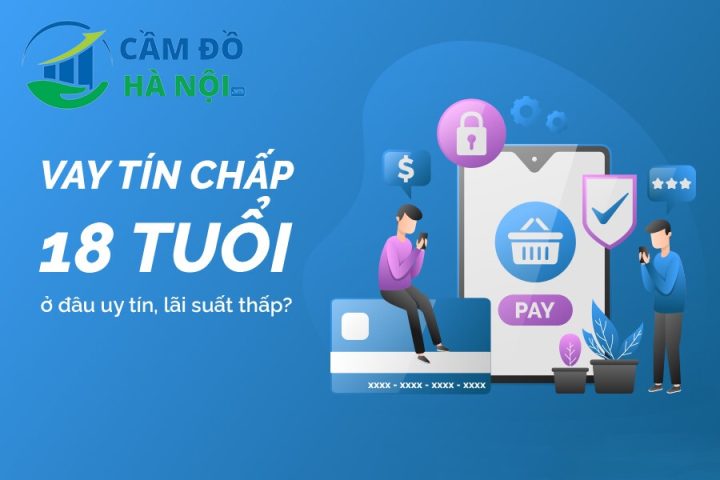 18 tuổi vay tiền ở đâu uy tín và những lưu ý để tránh bẫy tín dụng đen 25 18 Tuổi Vay Tiền Ở Đâu Uy Tín Và Những Lưu Ý Để Tránh Bẫy Tín Dụng Đen