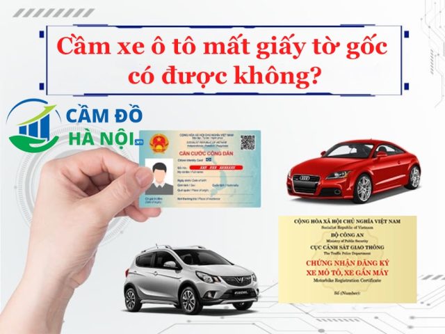 Cầm Xe Ô Tô Mất Giấy Tờ Gốc Có Được Không?