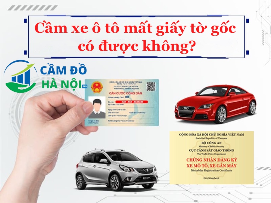 Cầm Xe Ô Tô Mất Giấy Tờ Gốc Có Được Không?