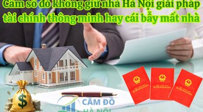 Cầm Sổ Đỏ Không Giữ Nhà Hà Nội Giải Pháp Tài Chính Thông Minh Hay Cái Bẫy Mất Nhà?