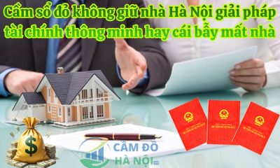 Cầm sổ đỏ không giữ nhà Hà Nội giải pháp tài chính thông minh hay cái bẫy mất nhà?