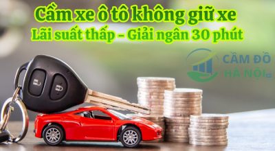Cầm Xe Ô Tô Không Giữ Xe Lãi Suất 1.6%, Giải Ngân 30 Phút, Thủ Tục 15 Phút