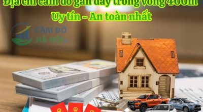 Địa Chỉ Cầm Đồ Gần Đây Trong Vòng 400M Uy Tín, An Toàn Nhất