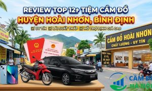 Review Top 12+ Tiệm cầm đồ Huyện Hoài Nhơn, Bình Định