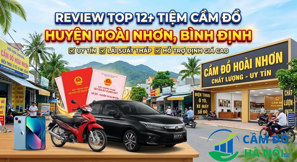 Review Top 12+ Tiệm Cầm Đồ Huyện Hoài Nhơn, Bình Định