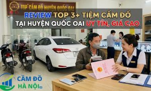 Review Top 3+ Tiệm cầm đồ tại Huyện Quốc Oai uy tín, giá cao