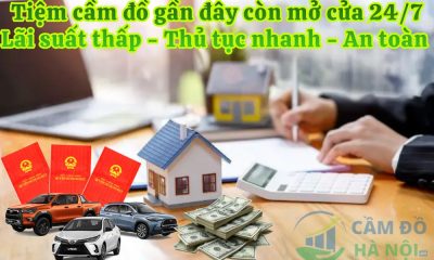 Tiệm cầm đồ gần đây còn mở cửa 24/24 uy tín nhất