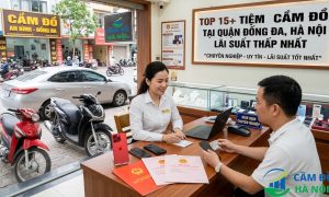 Top 15+ Tiệm Cầm Đồ Tại Quận Đống Đa, Hà Nội Lãi Suất Thấp Nhất