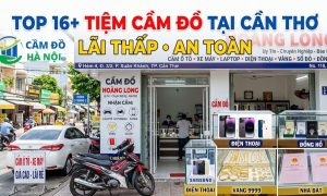 Top 16+ tiệm cầm đồ tại Cần Thơ Lãi Thấp, An Toàn
