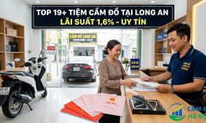 Top 19+ Tiệm Cầm Đồ Tại Long An Lãi Suất 1,6% Uy Tín