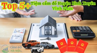 Top 5+ Tiệm Cầm Đồ Huyện Bình Xuyên Chuyên Cầm Ô Tô, Sổ Đỏ, Thủ Tục Nhanh